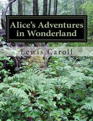 Alice's Adventures in Wonderland by Caroll, Lewis
