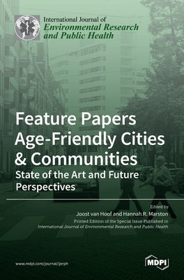 Feature Papers Age-Friendly Cities & Communities: State of the Art and Future Perspectives by Van Hoof, Joost
