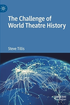 The Challenge of World Theatre History by Tillis, Steve