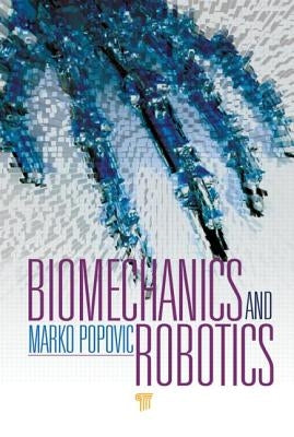 Biomechanics and Robotics by Popovic, Marko B.