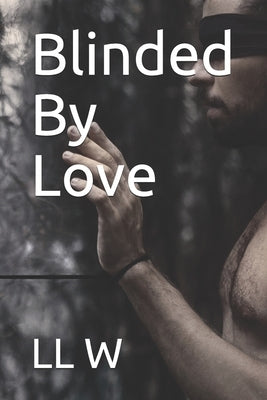 Blinded By Love by W, LL