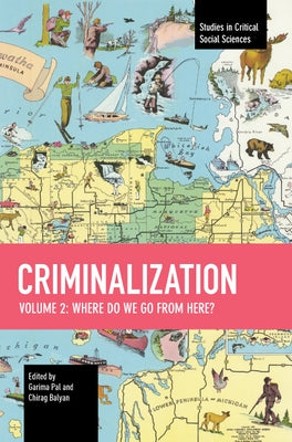 Criminalization Vol. II: Where Do We Go from Here? by Balyan, Chirag