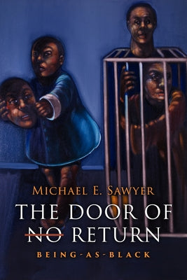 The Door of No Return: Being-As-Black by Sawyer, Michael E.