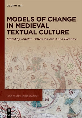 Models of Change in Medieval Textual Culture by Pettersson, Jonatan