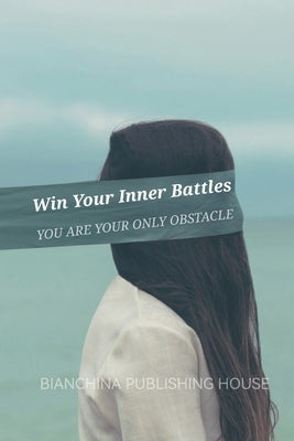 Win Your Inner Battles: You are your only obstacle by To Be Confirmed, Unsplash