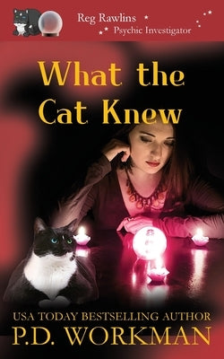 What the Cat Knew by Workman, P. D.