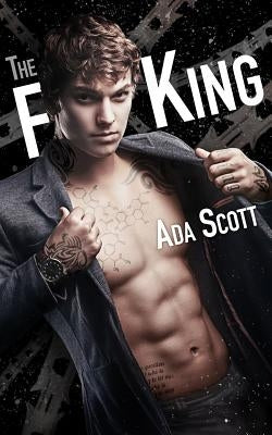 The F King: A Bad Boy Romance by Scott, Ada