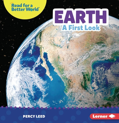 Earth: A First Look by Leed, Percy