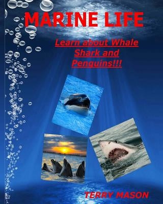 Marine Life: Learn about Whale, Shark and Penguins by Mason, Terry