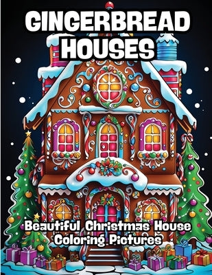 Gingerbread Houses: Beautiful Christmas House Coloring Pictures by Contenidos Creativos