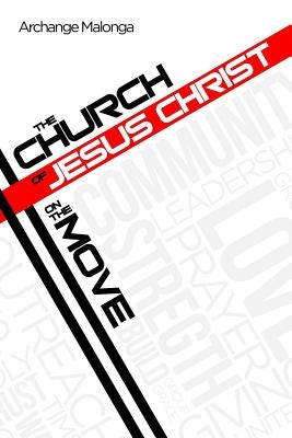 The Church of Jesus Christ On The Move by Malonga, Archange