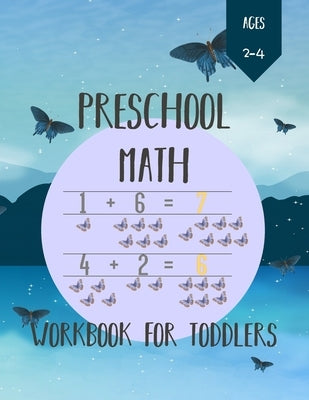 Preschool Math Workbook for Toddlers Ages 2-4: Number Tracing, Addition and Subtraction math workbook for toddlers ages 2-4 by Smith, Catherine