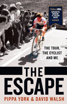 The Escape: The Tour, the Cyclist and Me by Walsh, David