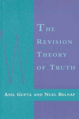 The Revision Theory of Truth by Gupta, Anil