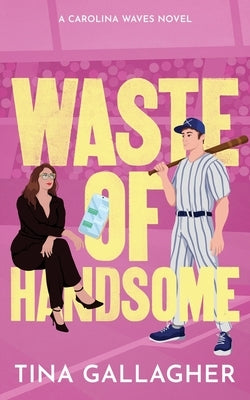 Waste of Handsome: Carolina Waves Series Book Two by Gallagher, Tina