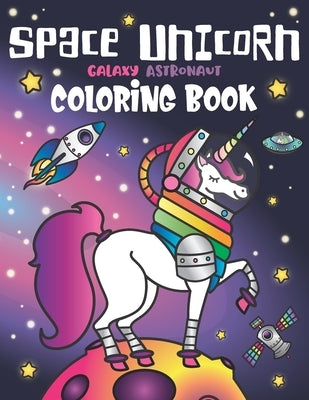 Space Unicorn Galaxy Astronaut Coloring Book: for girls, with Inspirational Quotes, Funny UFO, Solar System Planets, Rainbow Rockets, Animal Constella by Spectrum, Nyx