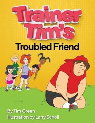 Trainer Tim's Troubled Friend by Scholl, Larry