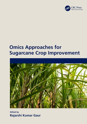 Omics Approaches for Sugarcane Crop Improvement by Kumar Gaur, Rajarshi