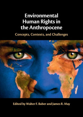 Environmental Human Rights in the Anthropocene by Baber, Walter F.