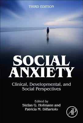 Social Anxiety: Clinical, Developmental, and Social Perspectives by Dibartolo, Patricia M.