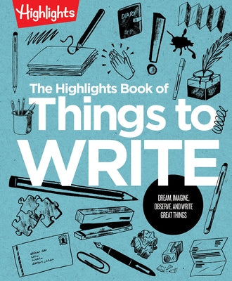 The Highlights Book of Things to Write by Highlights