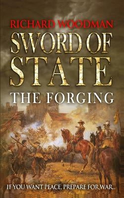 Sword of State: The Forging by Woodman, Richard