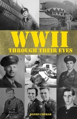 World War Two Through Their Eyes by Conrad, Daniel
