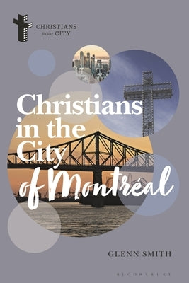 Christians in the City of Montr?al by Smith, Glenn