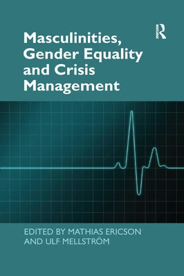 Masculinities, Gender Equality and Crisis Management by Ericson, Mathias