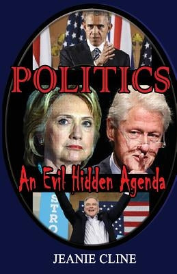 Politics: An Evil Hidden Agenda by Cline, Jeanie