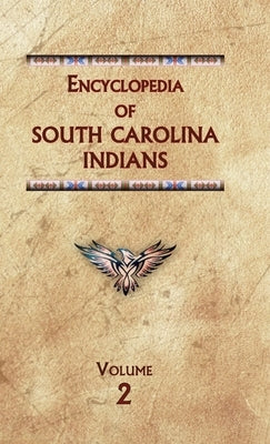 Encyclopedia of South Carolina Indians (Volume Two) by Ricky, Donald