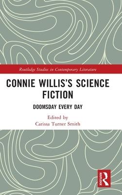 Connie Willis's Science Fiction: Doomsday Every Day by Turner Smith, Carissa