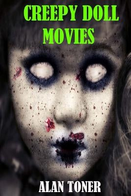 Creepy Doll Movies by Toner, Alan