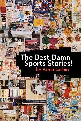The Best Damn Sports Stories! by Leshin, Arnie