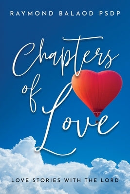 Chapters of Love: Love Stories with the Lord by Balaod, Raymond