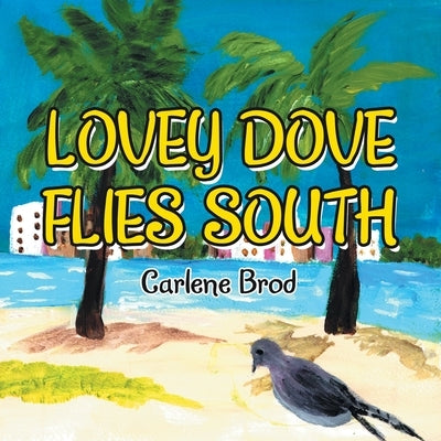 Lovey Dove Flies South by Brod, Carlene