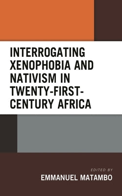 Interrogating Xenophobia and Nativism in Twenty-First-Century Africa by Achem, Victor Onyilor