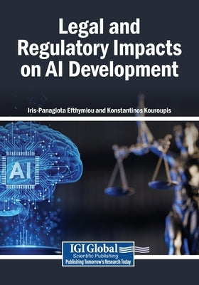 Legal and Regulatory Impacts on AI Development by Efthymiou, Iris-Panagiota