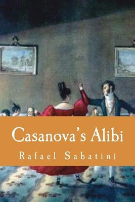 Casanova's Alibi by Sabatini, Rafael