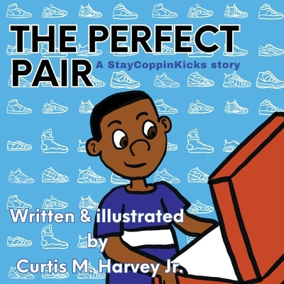 The Perfect Pair: A StayCoppinKicks Story by Harvey, Curtis M., Jr.