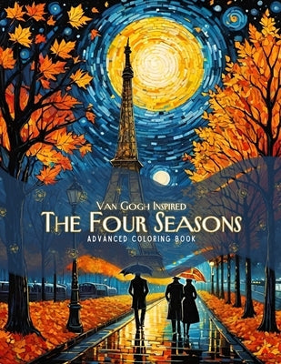 Van Gogh Inspired The Four Seasons Coloring Book: A Magical Journey Through 85 Highly Detailed Illustrations for Coloring Enthusiasts Who Love A Chall by Collins, Ruby