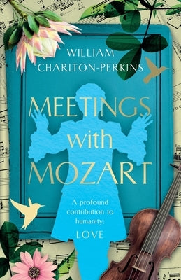 Meetings with Mozart by Charlton-Perkins, William