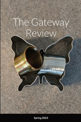 The Gateway Review Spring 2023 by Baumann, Joe