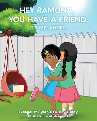 Hey Ramona, You Have a Friend. It's Me, Angel. by Ousley-Garey, Evangelist Cynthia