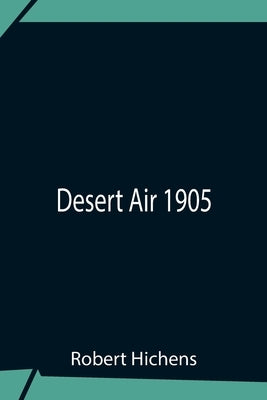 Desert Air 1905 by Hichens, Robert