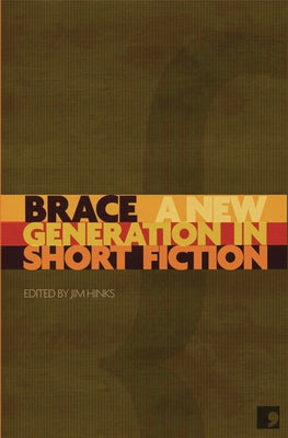 Brace: A New Generation in Short Fiction by Hinks, Jim