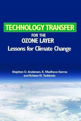 Technology Transfer for the Ozone Layer: Lessons for Climate Change by Andersen, Stephen O.