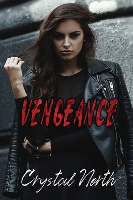 Vengeance: A Reverse Harem Dark Bully Romance by North, Crystal