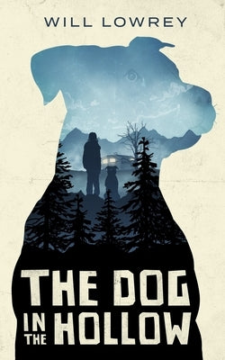 The Dog in the Hollow by Lowrey, Will