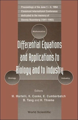 Differential Equations and Applications to Biology and to Industry - Proceedings of the Claremont International Conference Dedicated to the Memory of by Cooke, Kenneth